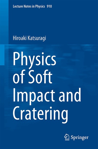 Hiroaki Katsuragi - Physics of Soft Impact and Cratering, Häftad