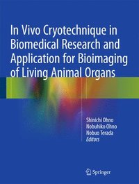 bokomslag In Vivo Cryotechnique in Biomedical Research and Application for Bioimaging of Living Animal Organs