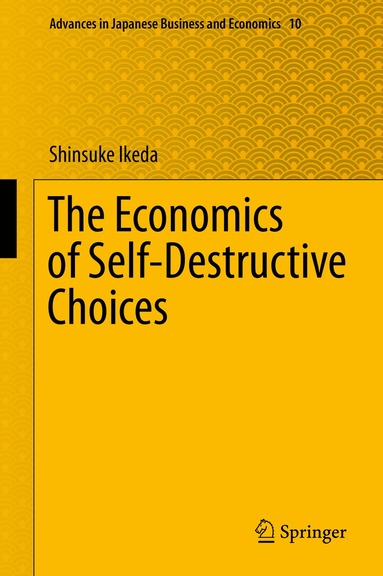 Shinsuke Ikeda - Economics of Self-Destructive Choices, Inbunden