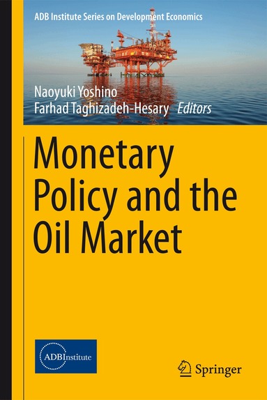 Naoyuki Yoshino, Farhad Taghizadeh-Hesary - Monetary Policy and the Oil Market, Inbunden