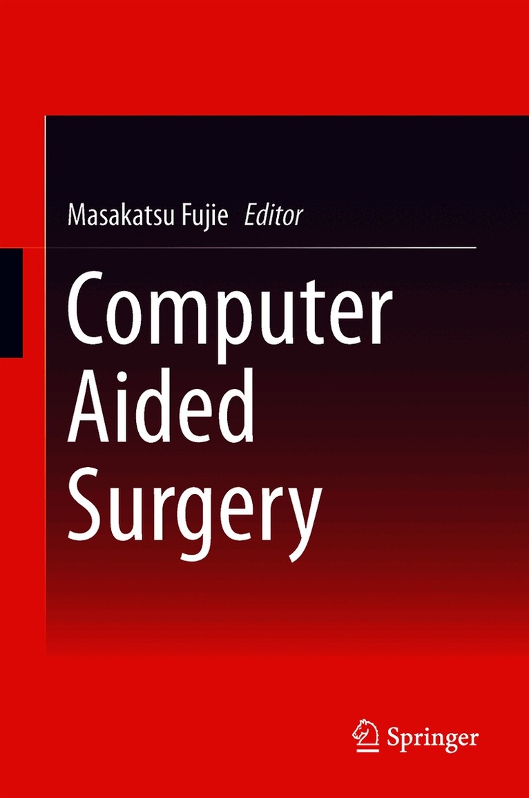 Masakatsu Fujie - Computer Aided Surgery, Inbunden