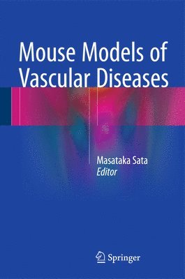 Masataka Sata - Mouse Models of Vascular Diseases, Inbunden