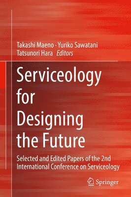 Takashi Maeno, Yuriko Sawatani, Tatsunori Hara - Serviceology for Designing the Future, Inbunden