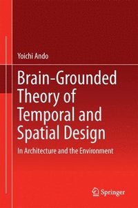 bokomslag Brain-Grounded Theory of Temporal and Spatial Design