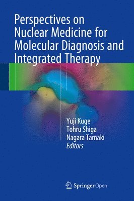 Perspectives on Nuclear Medicine for Molecular Diagnosis and Integrated Therapy 1