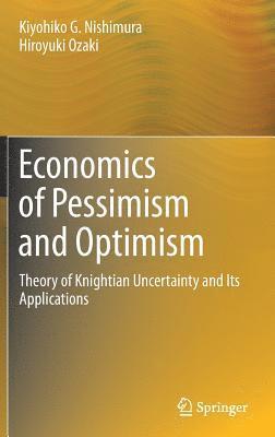 Economics of Pessimism and Optimism 1