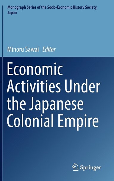 bokomslag Economic Activities Under the Japanese Colonial Empire