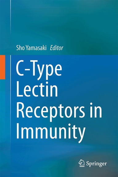 Sho Yamasaki - C-Type Lectin Receptors in Immunity, Inbunden