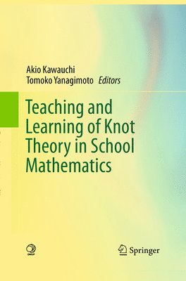 bokomslag Teaching and Learning of Knot Theory in School Mathematics