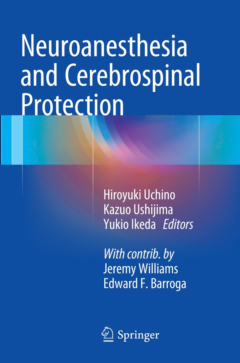 Hiroyuki Uchino, Kazuo Ushijima, Yukio Ikeda - Neuroanesthesia and Cerebrospinal Protection, Häftad