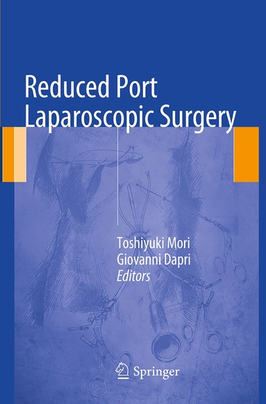 Toshiyuki Mori, Giovanni Dapri - Reduced Port Laparoscopic Surgery, Häftad