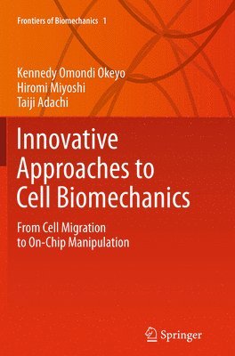 Kennedy Omondi Okeyo, Hiromi Miyoshi, Taiji Adachi - Innovative Approaches to Cell Biomechanics, Häftad