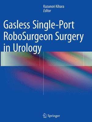 Kazunori Kihara - Gasless Single-Port RoboSurgeon Surgery in Urology, Häftad