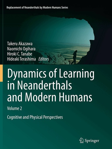 Takeru Akazawa, Naomichi Ogihara, Hiroki C Tanabe, Hideaki Terashima - Dynamics of Learning in Neanderthals and Modern Humans Volume 2, Häftad
