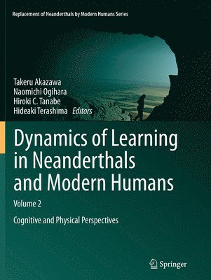 Dynamics of Learning in Neanderthals and Modern Humans Volume 2 1
