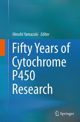 Fifty Years of Cytochrome P450 Research 1