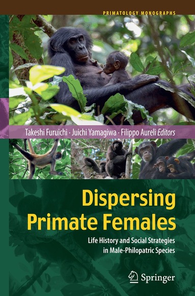 Takeshi Furuichi, Juichi Yamagiwa, Filippo Aureli - Dispersing Primate Females, Häftad