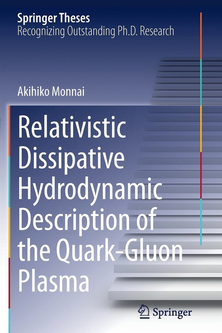 Akihiko Monnai - Relativistic Dissipative Hydrodynamic Description of the Quark-Gluon Plasma, Häftad