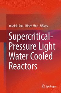 bokomslag Supercritical-Pressure Light Water Cooled Reactors