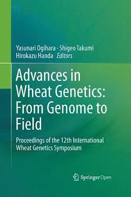 Yasunari Ogihara, Shigeo Takumi, Hirokazu Handa - Advances in Wheat Genetics: From Genome to Field, Häftad