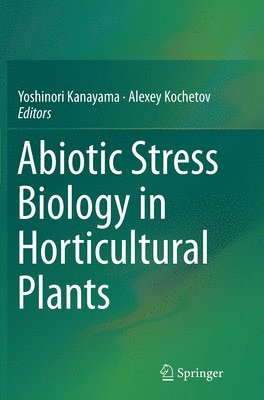 Abiotic Stress Biology in Horticultural Plants