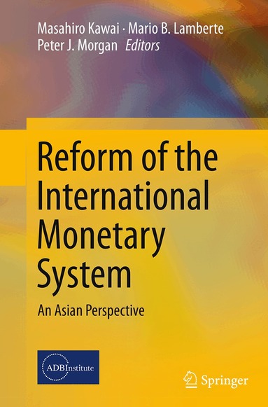 Masahiro Kawai, Mario B. Lamberte, Peter J. Morgan - Reform of the International Monetary System, Häftad