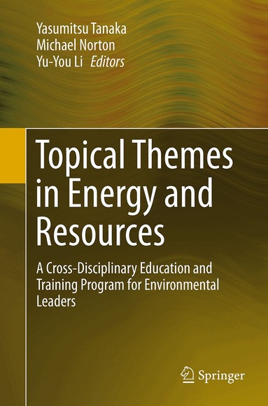 Yasumitsu Tanaka, Michael Norton, Yu-You Li - Topical Themes in Energy and Resources, Häftad