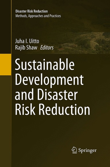 Juha I. Uitto, Rajib Shaw - Sustainable Development and Disaster Risk Reduction, Häftad