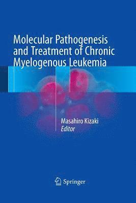 Molecular Pathogenesis and Treatment of Chronic Myelogenous Leukemia 1