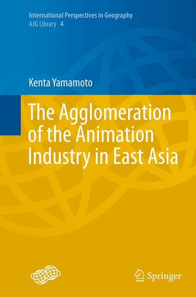 Kenta Yamamoto - Agglomeration of the Animation Industry in East Asia, Häftad