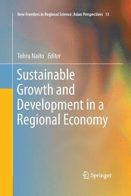 Sustainable Growth and Development in a Regional Economy 1