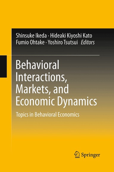 Shinsuke Ikeda, Hideaki Kiyoshi Kato, Fumio Ohtake, Yoshiro Tsutsui - Behavioral Interactions, Markets, and Economic Dynamics, Häftad
