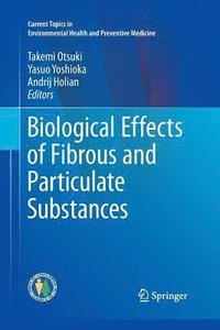 bokomslag Biological Effects of Fibrous and Particulate Substances
