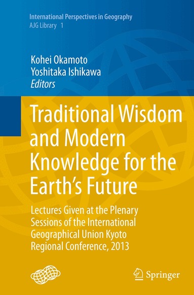 Kohei Okamoto, Yoshitaka Ishikawa - Traditional Wisdom and Modern Knowledge for the Earth’s Future, Häftad