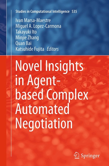 Ivan Marsa-Maestre, Miguel A. Lopez-Carmona, Takayuki Ito, Minjie Zhang, Quan Bai, Katsuhide Fujita - Novel Insights in Agent-based Complex Automated Negotiation, Häftad