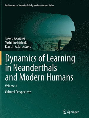 Dynamics of Learning in Neanderthals and Modern Humans Volume 1 1