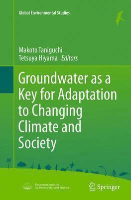 Makoto Taniguchi, Tetsuya Hiyama - Groundwater as a Key for Adaptation to Changing Climate and Society, Häftad
