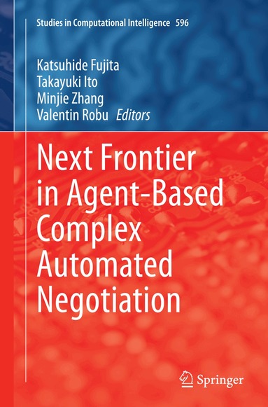 Katsuhide Fujita, Takayuki Ito, Minjie Zhang, Valentin Robu - Next Frontier in Agent-based Complex Automated Negotiation, Häftad