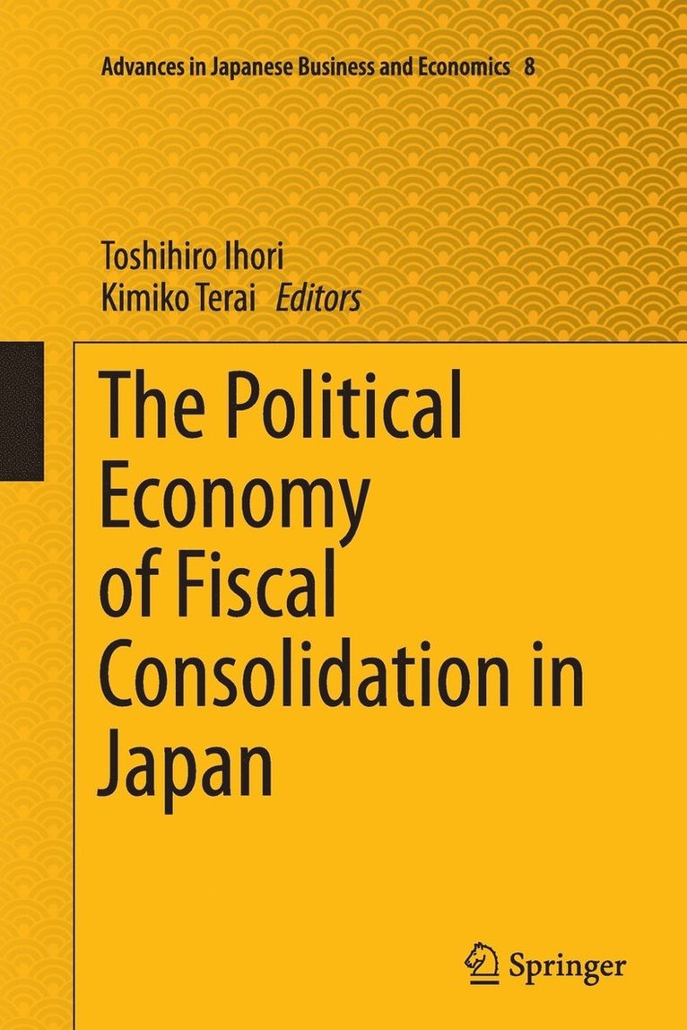 Toshihiro Ihori, Kimiko Terai - Political Economy of Fiscal Consolidation in Japan, Häftad