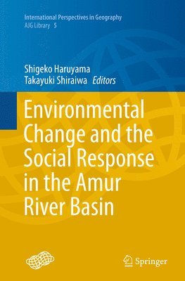 Environmental Change and the Social Response in the Amur River Basin 1