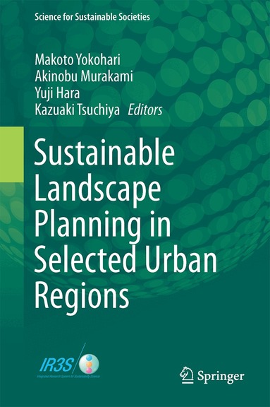 Makoto Yokohari, Akinobu Murakami, Yuji Hara, Kazuaki Tsuchiya - Sustainable Landscape Planning in Selected Urban Regions, Inbunden
