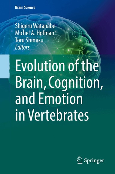 Shigeru Watanabe, Michel A Hofman, Toru Shimizu - Evolution of the Brain, Cognition, and Emotion in Vertebrates, Inbunden
