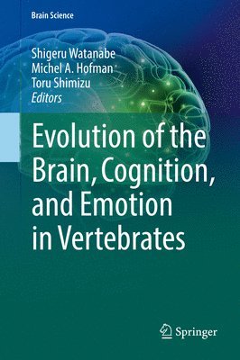 Evolution of the Brain, Cognition, and Emotion in Vertebrates 1