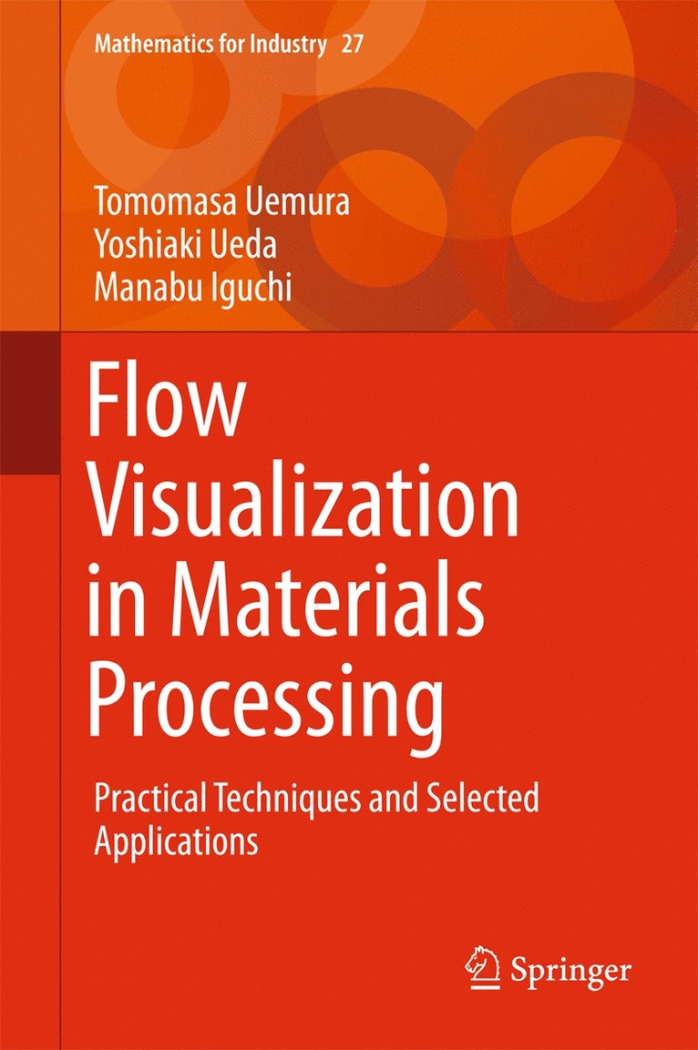 Tomomasa Uemura, Manabu Iguchi, Yoshiaki Ueda - Flow Visualization in Materials Processing, Inbunden