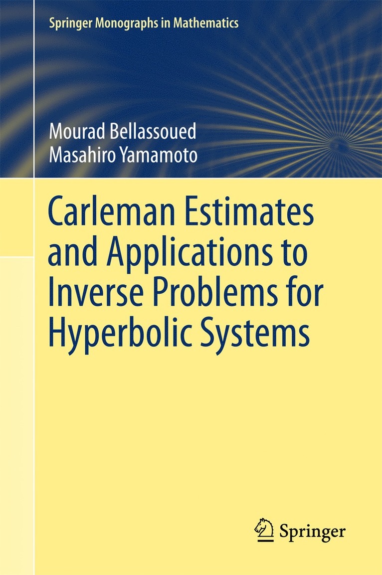 Mourad Bellassoued, Masahiro Yamamoto - Carleman Estimates and Applications to Inverse Problems for Hyperbolic Systems, Inbunden