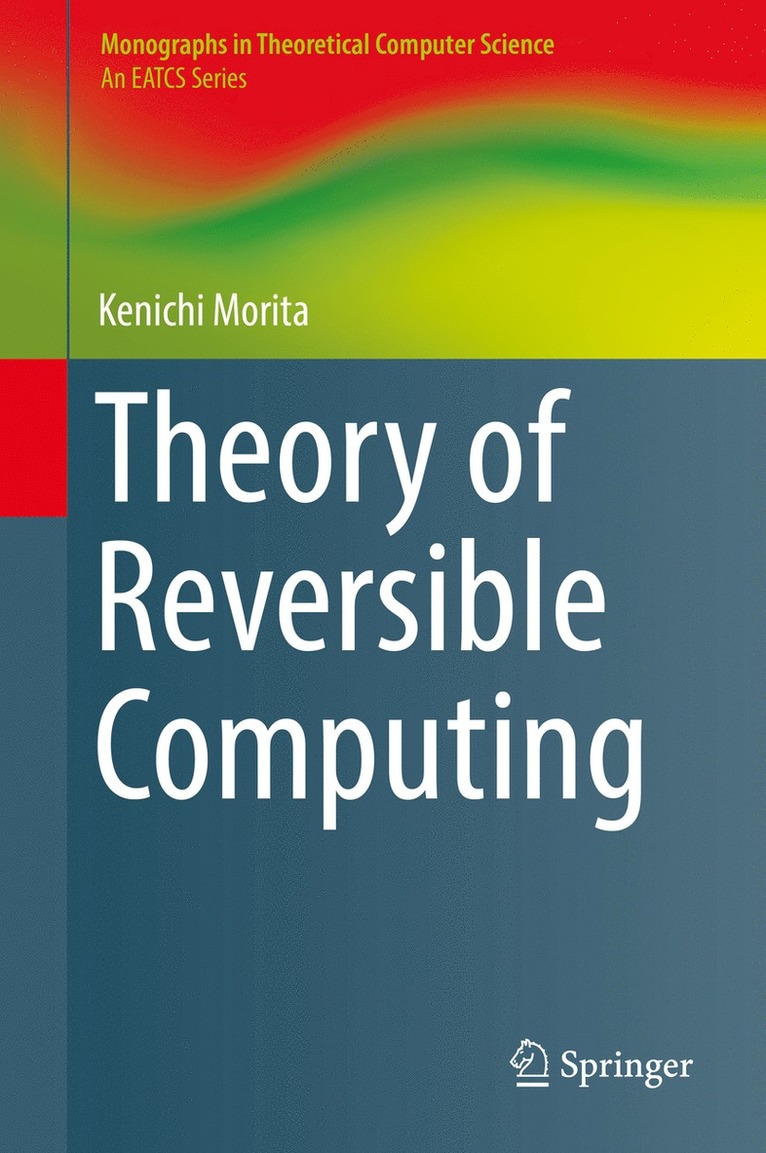 Kenichi Morita - Theory of Reversible Computing, Inbunden