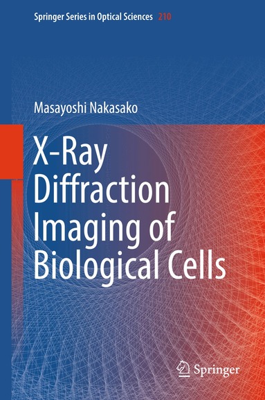 Masayoshi Nakasako - X-Ray Diffraction Imaging of Biological Cells, Inbunden