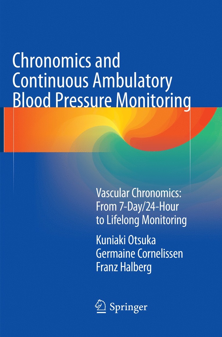 Kuniaki Otsuka, Germaine Cornelissen, Franz Halberg - Chronomics and Continuous Ambulatory Blood Pressure Monitoring, Häftad