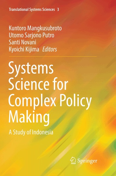 Kuntoro Mangkusubroto, Utomo Sarjono Putro, Santi Novani, Kyoichi Kijima - Systems Science for Complex Policy Making, Häftad