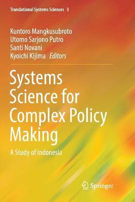 Kuntoro Mangkusubroto, Utomo Sarjono Putro, Santi Novani, Kyoichi Kijima - Systems Science for Complex Policy Making, Häftad
